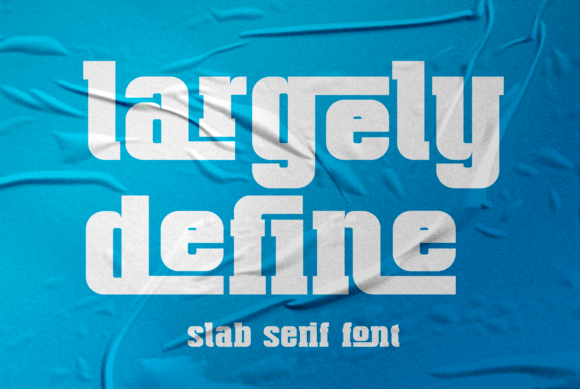 Largely Define: A Bold Slab Serif Typeface
